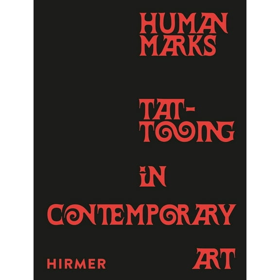 Human Marks: Tattooing in Contemporary Art, (Hardcover)