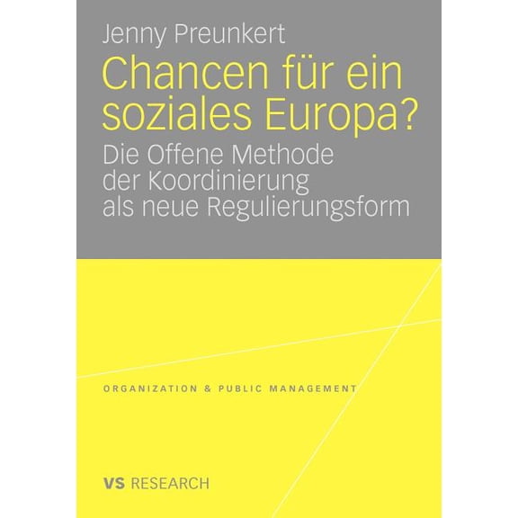 Organization & Public Management Chancen Für Ein Soziales Europa?: Die Offene Methode Der Koordinierung ALS Neue Regulierungsform, (Paperback)