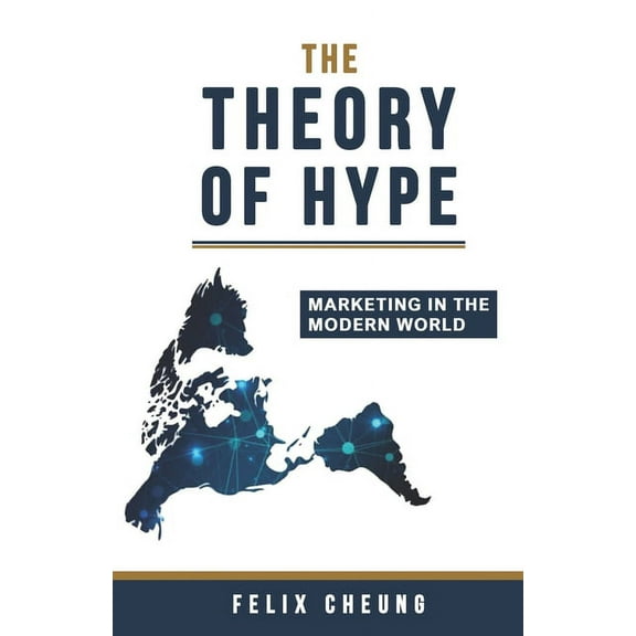 The Theory of Hype : Marketing in the Modern World (Paperback)