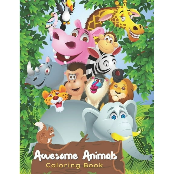 Awesome Animals Coloring Book: A wide variety of animals pictures for your kids to color (8.5"x11"): Coloring book (Paperback)