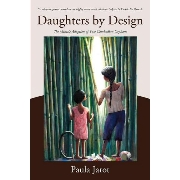 Daughters by Design: The Miracle Adoption of Two Cambodian Orphans, (Paperback)