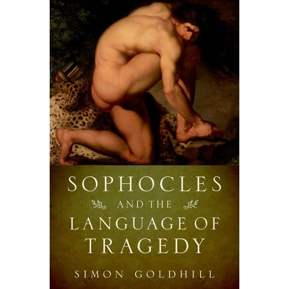 Onassis Hellenic Culture Sophocles & Language of Tragedy Olhc C, (Hardcover)