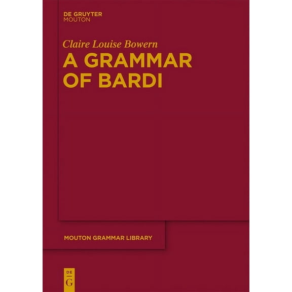Mouton Grammar Library [Mgl] A Grammar of Bardi, Book 57, (Hardcover)