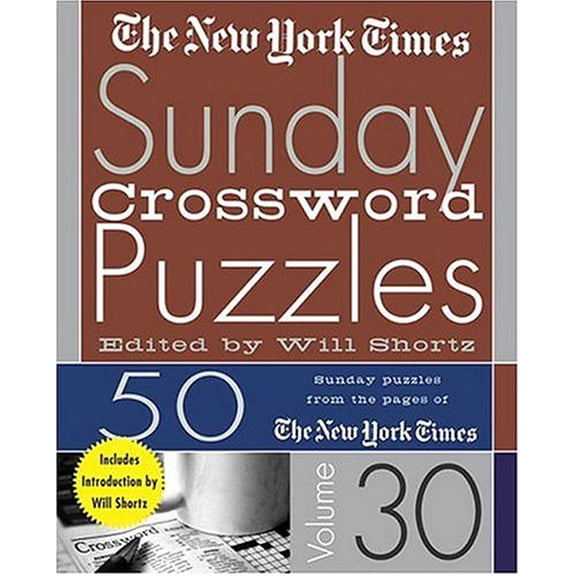 The New York Times Sunday Crossword Puzzles Volume 30: 50 Sunday Puzzles from the Pages of The New York Times