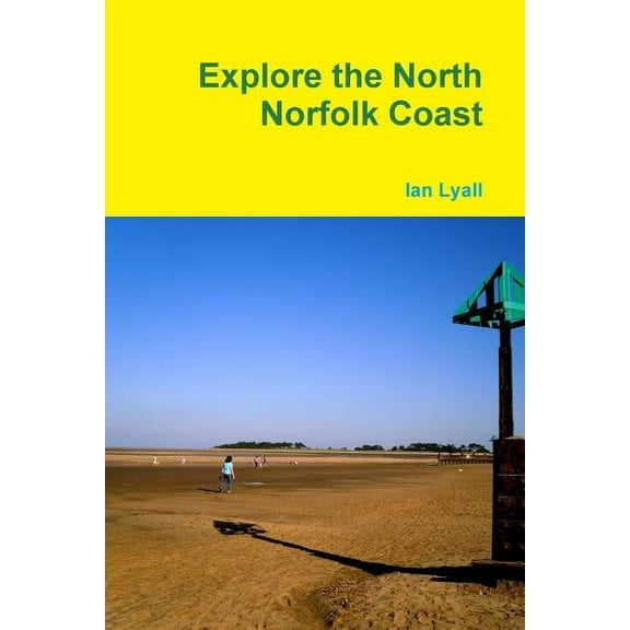 Explore the North Norfolk Coast, (Paperback)