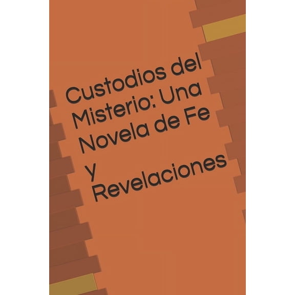 Custodios del Misterio: Una Novela de Fe y Revelaciones, (Paperback)