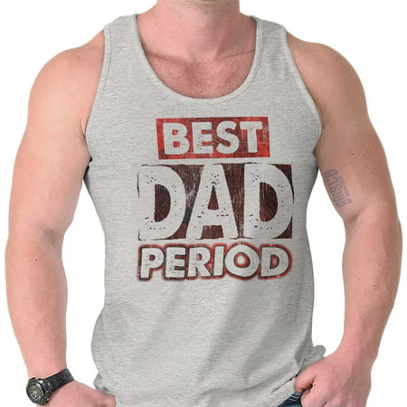 Brisco Brands Best Dad Period Fathers Day Tank Top Tee Shirt For
