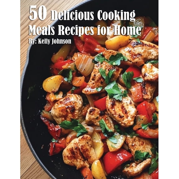 50 Delicious Cooking Meals Recipes for Home, (Paperback)