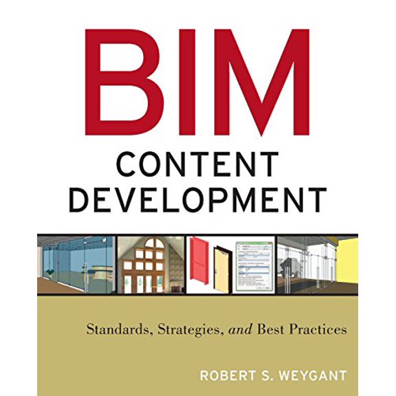 Pre-Owned Bim Content Development: Standards, Strategies, and Best Practices (Paperback) 0470583576 9780470583579