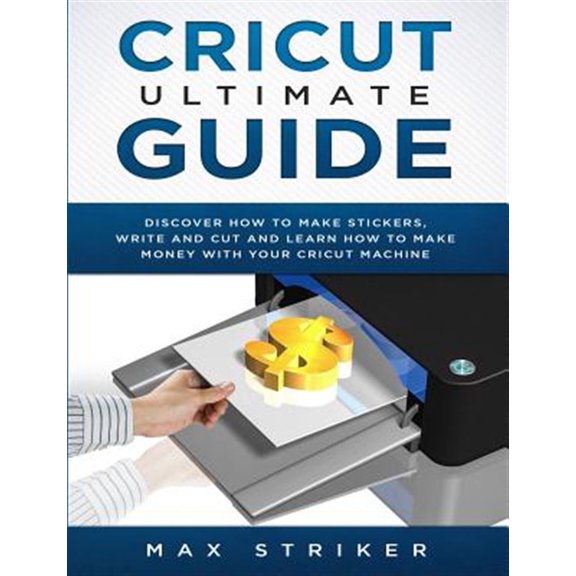 Pre-Owned Cricut Ultimate Guide: Discover how to make stickers and write and cut paper, and learn how to make money with the Cricut machine (Paperback)