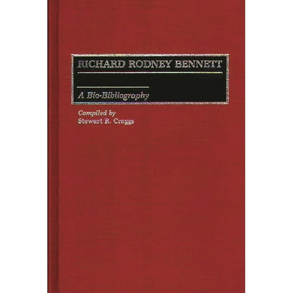 Bibliographies and Indexes in Mass Media Richard Rodney Bennett: A Bio-Bibliography, Book 24, (Hardcover)