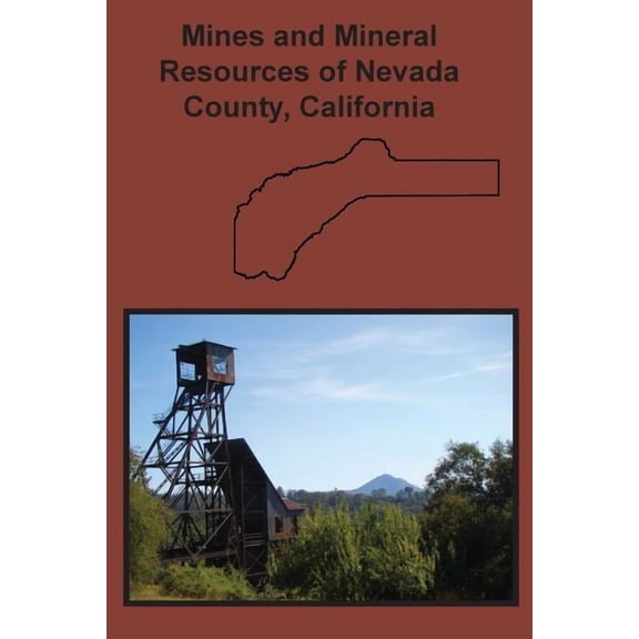 Mines and Mineral Resources of Nevada County, California (Paperback)