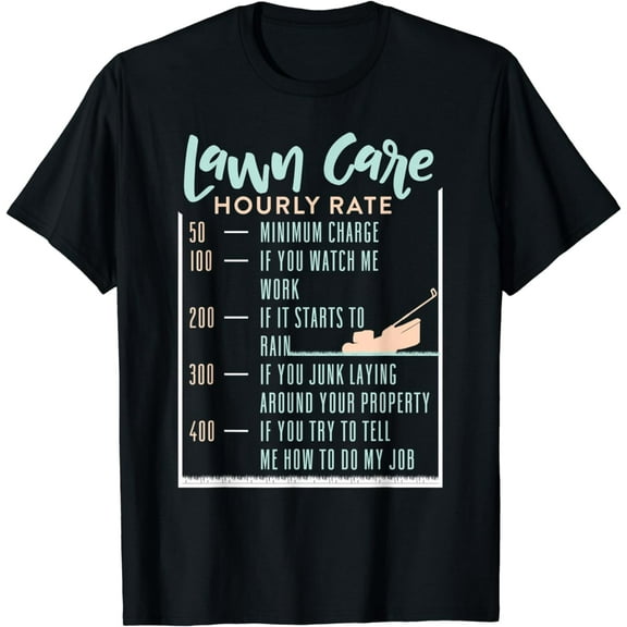 Lawn Care Hourly Rate Funny Lawn Mowing Gardener T-Shirt