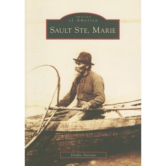 Images of America Sault Ste. Marie, (Paperback)