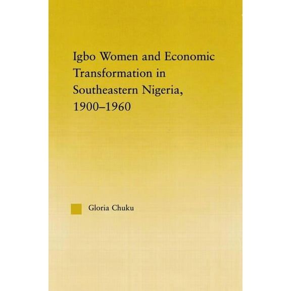 African Studies Igbo Women and Economic Transformation in Southeastern Nigeria, 1900-1960, (Paperback)