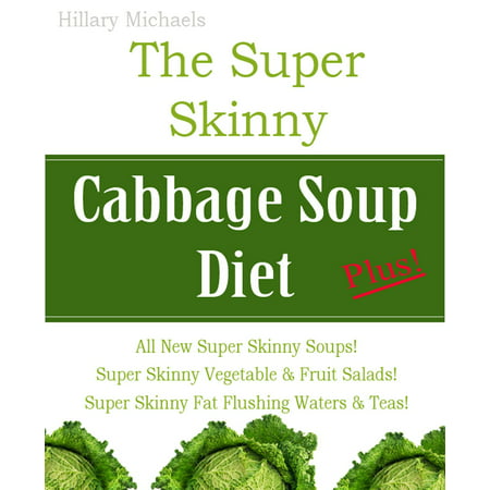 The Super Skinny Cabbage Soup Diet Plus! - eBook (The Best Cabbage Soup Diet)