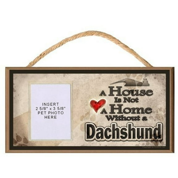 A House Is Not a Home Without a Dachshund Wooden Dog Sign with Clear Insert for Your Pet Photo