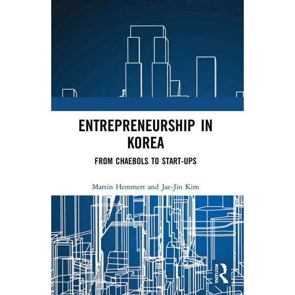 Entrepreneurship in Korea: From Chaebols to Start-ups, (Paperback)