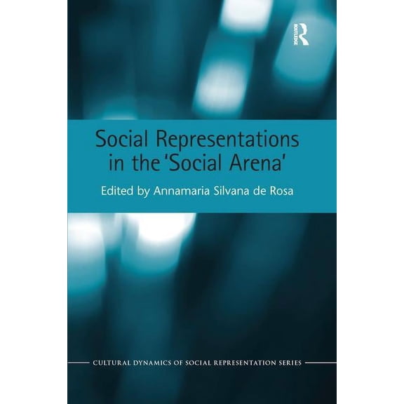 Cultural Dynamics of Social Representati Social Representations in the 'Social Arena', (Paperback)