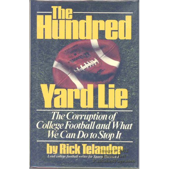 Pre-Owned The Hundred Yard Lie: The Corruption of College Football and What We Can Do to Stop It, 9780671680954, 0671680951, Hardcover, First Edition edition