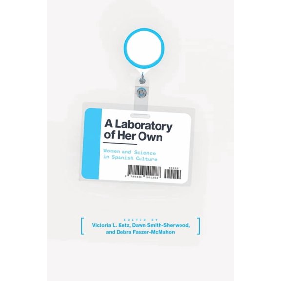 Laboratory of Her Own: Women and Science in Spanish Culture, (Hardcover)