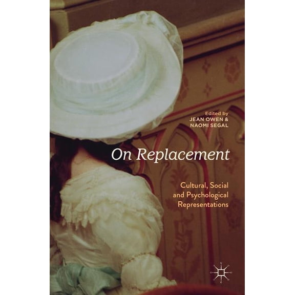 On Replacement: Cultural, Social and Psychological Representations, (Hardcover)