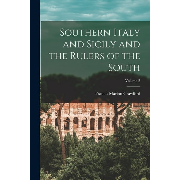 Southern Italy and Sicily and the Rulers of the South; Volume 2, (Paperback)