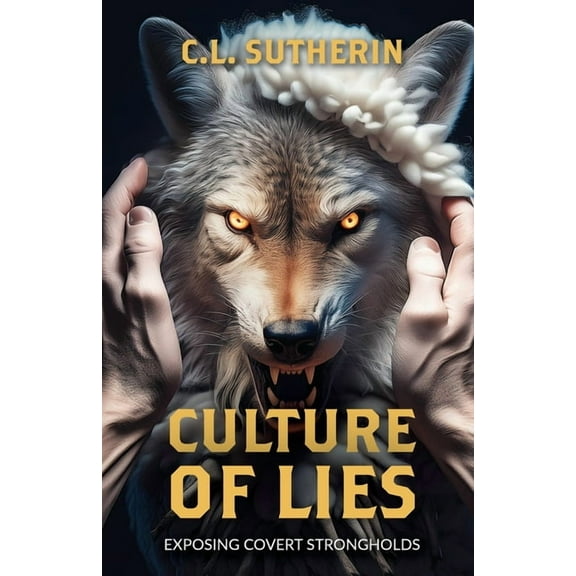 Culture of Lies: Exposing Covert Strongholds, (Paperback)
