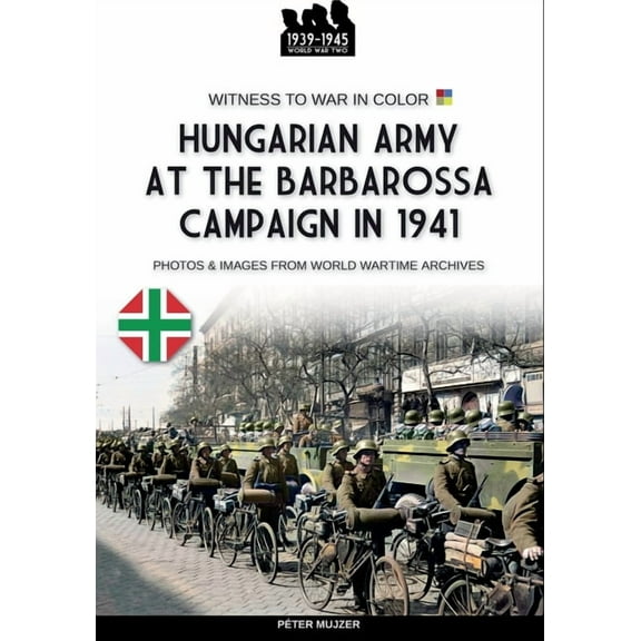 Hungarian army at the Barbarossa campaign in 1941, (Paperback)