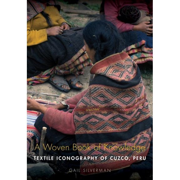 Pre-Owned A Woven Book of Knowledge: Textile Iconography of Cuzco, Peru (Paperback) 0874809096 9780874809091