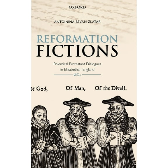 Reformation Fictions: Polemical Protestant Dialogues in Elizabethan England, (Hardcover)