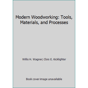 Modern Woodworking: Tools, Materials, and Processes [Hardcover - Used]
