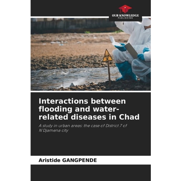 Interactions between flooding and water-related diseases in Chad, (Paperback)