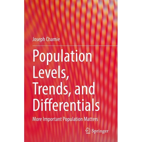 Population Levels, Trends, and Differentials: More Important Population Matters, (Paperback)