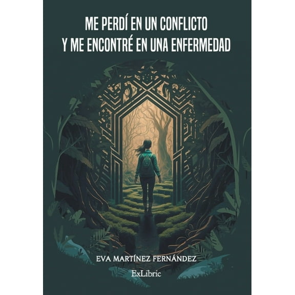 Me perdí en un conflicto y me encontré en una enfermedad (Paperback)