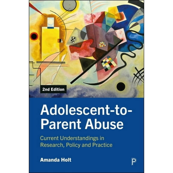 Adolescent-To-Parent Abuse: Current Understandings in Research, Policy and Practice, (Hardcover)