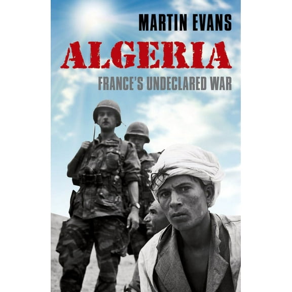 Making of the Modern World Algeria: France's Undeclared War, (Paperback)