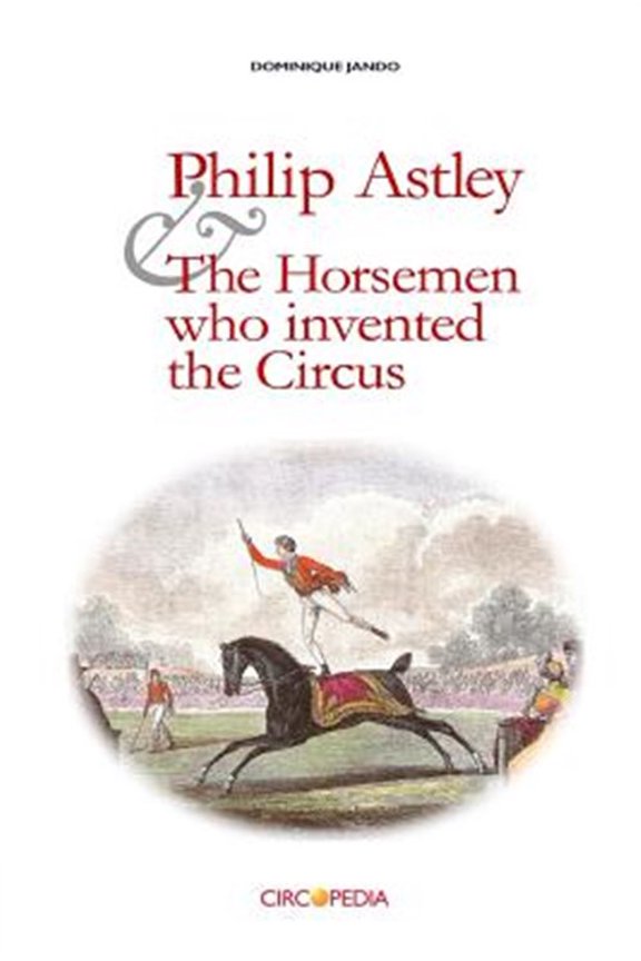 Pre-Owned Philip Astley and the Horsemen Who Invented the Circus (Paperback) by Paul Binder, Dominique Jando