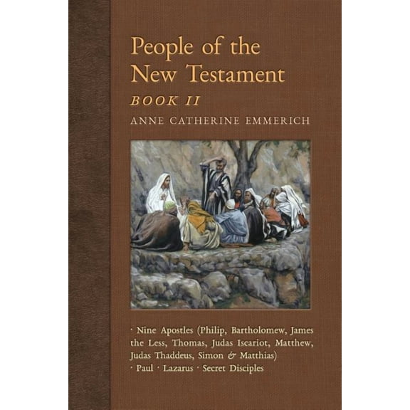 New Light on the Visions of Anne C. Emme People of the New Testament, Book II: Nine Apostles, Paul, Lazarus & the Secret Disciples, Book 4, (Paperback)