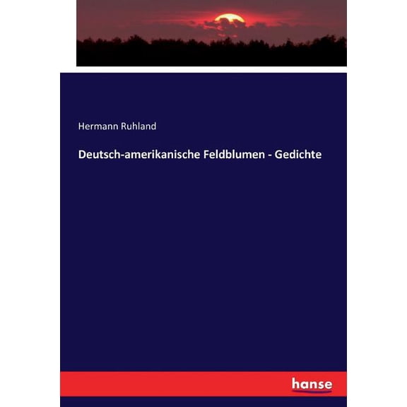 Deutsch-amerikanische Feldblumen - Gedichte, (Paperback)