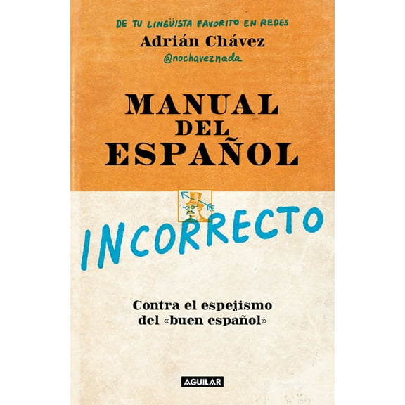 Manual del Español Incorrecto / A Manual of Incorrect Spanish, (Paperback)