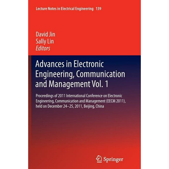 Lecture Notes in Electrical Engineering Advances in Electronic Engineering, Communication and Management Vol.1: Proceedings of 2011 International Conference on , Book 139, (Paperback)
