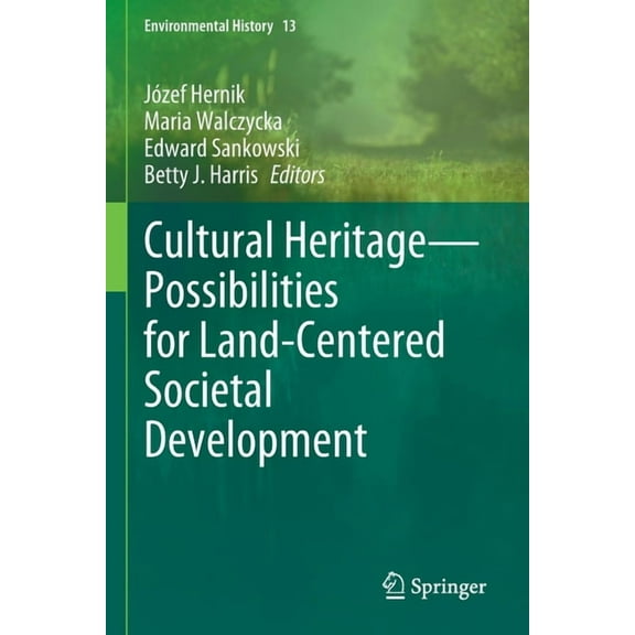 Environmental History Cultural Heritage--Possibilities for Land-Centered Societal Development, Book 13, (Paperback)