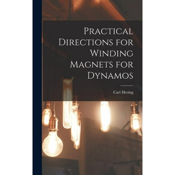 Practical Directions for Winding Magnets for Dynamos (Hardcover)