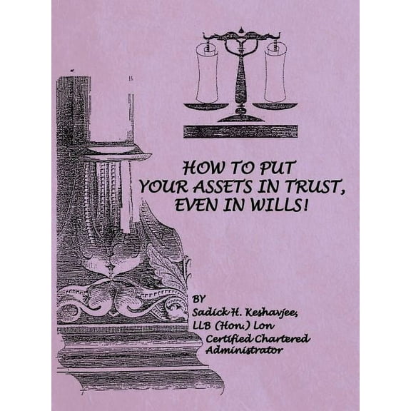 How to Put Your Assets in Trust, Even in Wills! (Paperback)