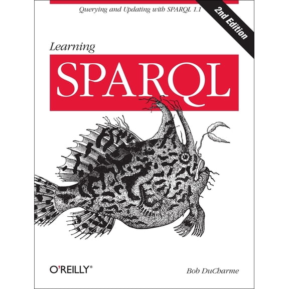 Learning SPARQL: Querying and Updating with SPARQL 1.1 (Paperback)