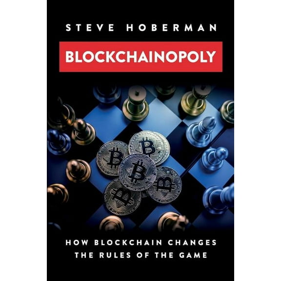 Blockchainopoly: How Blockchain Changes the Rules of the Game, (Paperback)