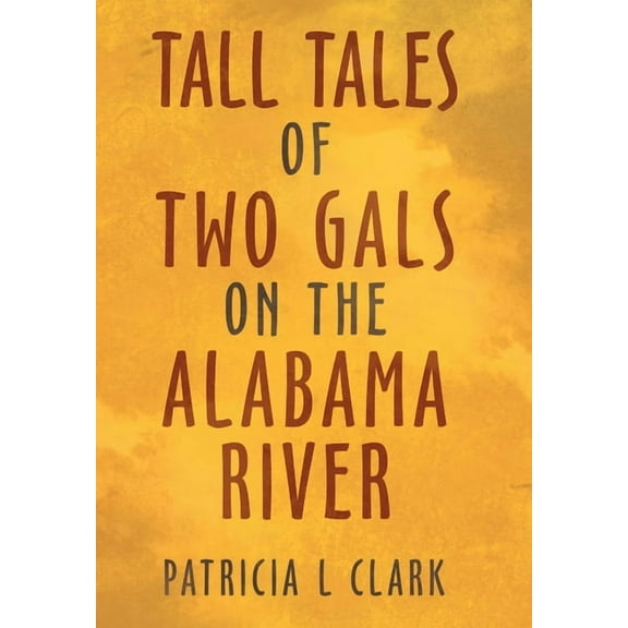 Tall Tales of Two Gals on the Alabama River
