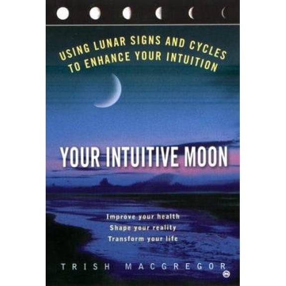 Pre-Owned Your Intuitive Moon: Using Lunar Signs and Cycles to Enhance our Intuition (Paperback) 0451202015 9780451202017