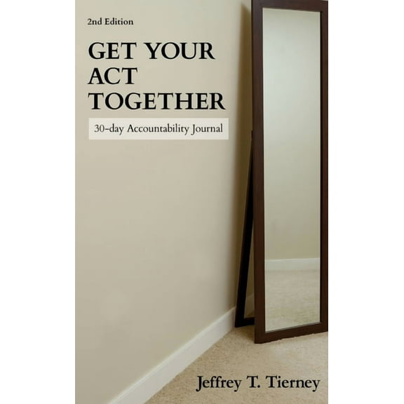 Get Your Act Together: 30-Day Accountability Journal, (Hardcover)
